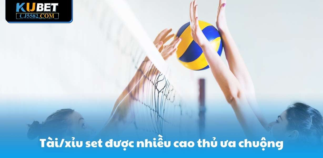 Tài/xỉu set được nhiều cao thủ ưa chuộng