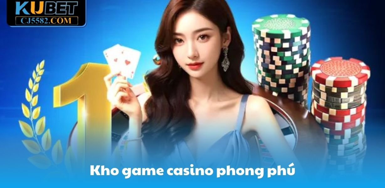 Kho game casino phong phú
