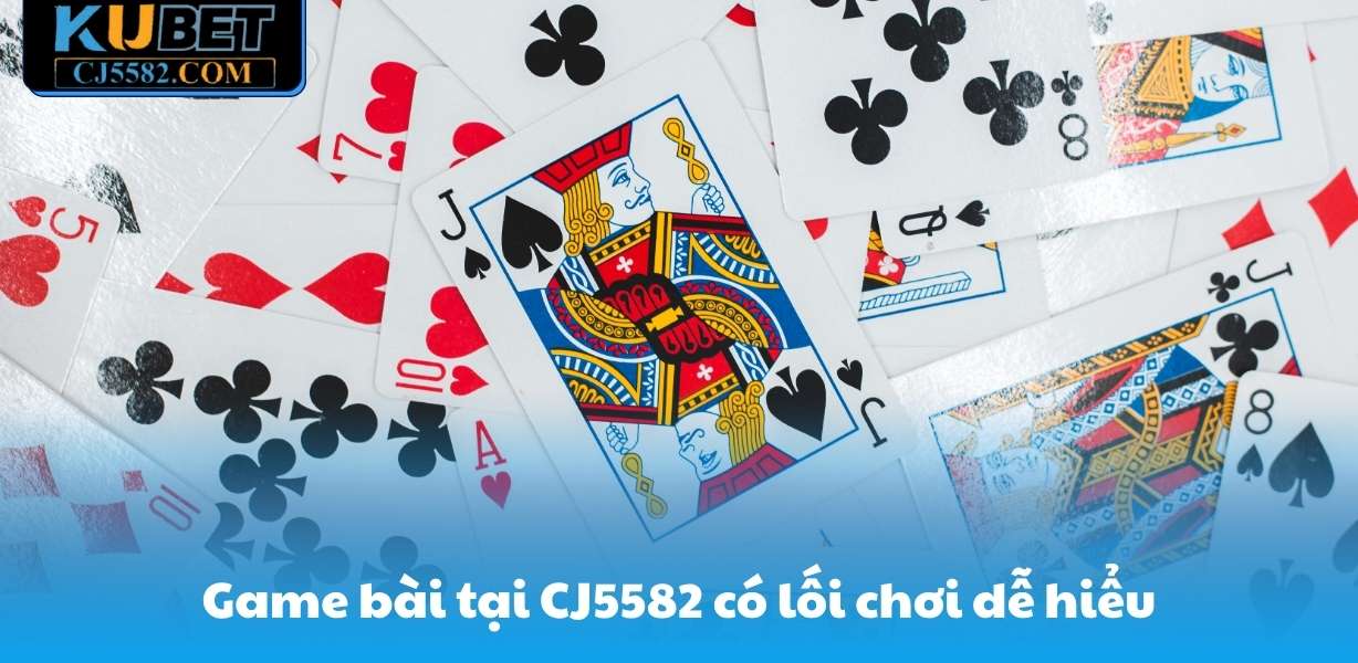 Game bài tại CJ5582 có lối chơi dễ hiểu