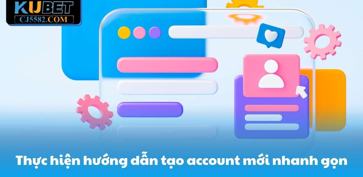 Thực hiện hướng dẫn tạo account mới nhanh gọn tại QJ6938