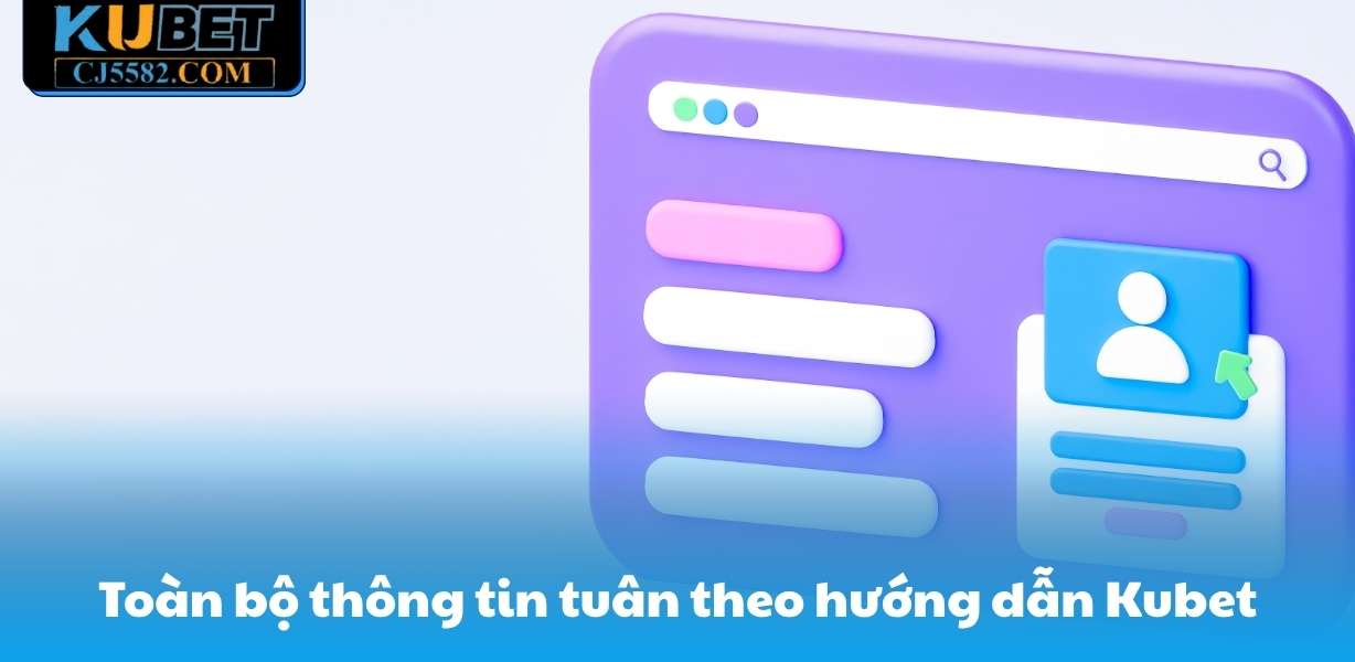 Toàn bộ thông tin tuân theo hướng dẫn Kubet