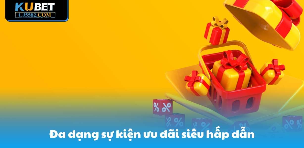 Đa dạng sự kiện ưu đãi siêu hấp dẫn