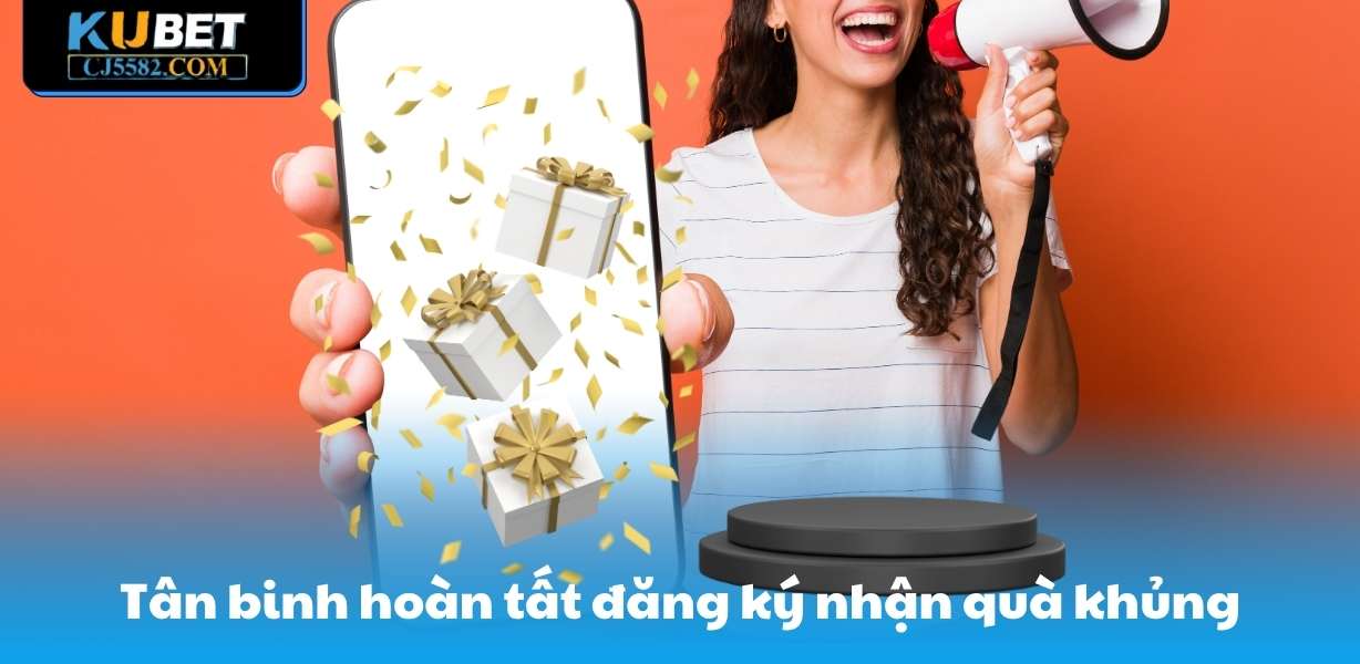 Tân binh hoàn tất đăng ký nhận quà khủng