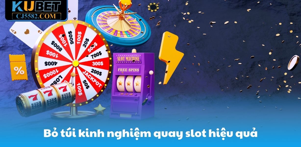 Bỏ túi kinh nghiệm quay slot hiệu quả