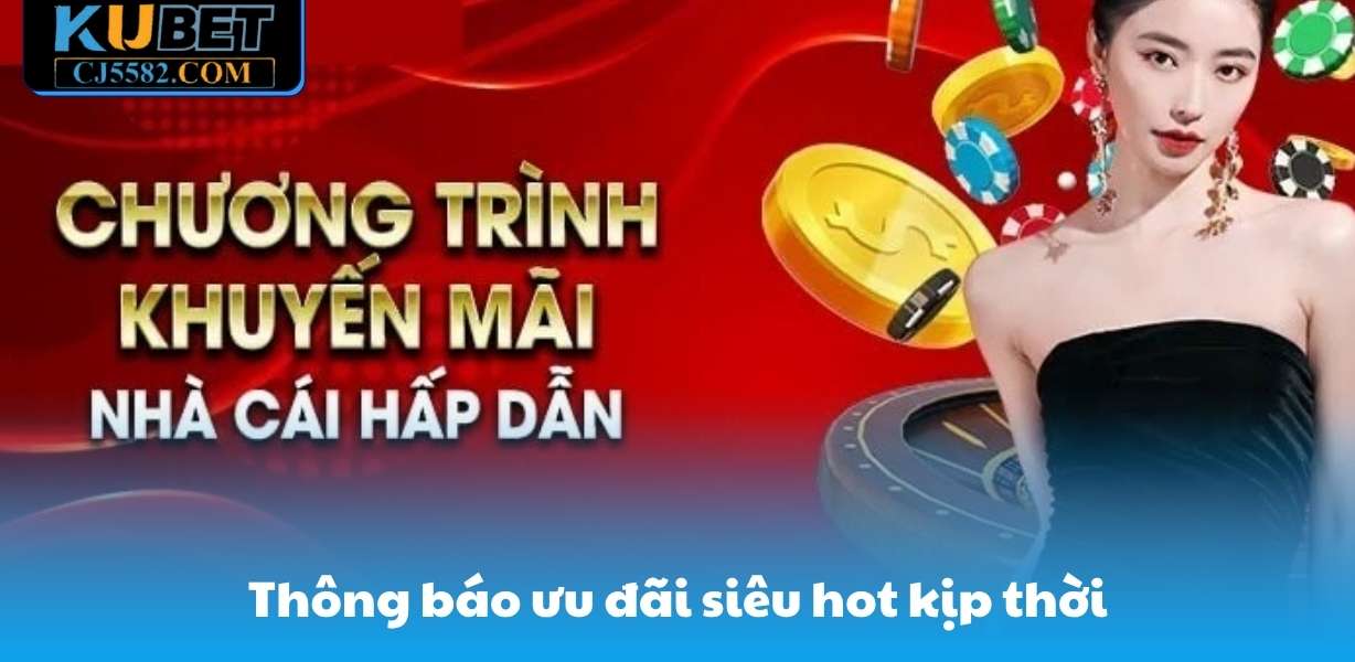 Thông báo ưu đãi siêu hot kịp thời