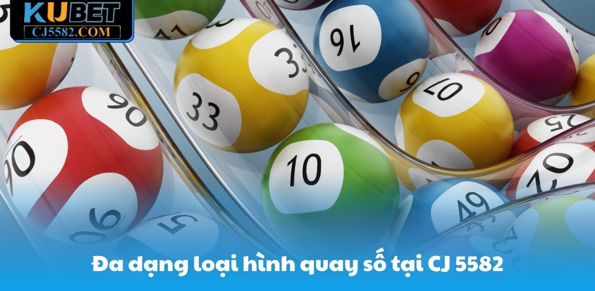 Đa dạng loại hình quay số tại CJ 5582