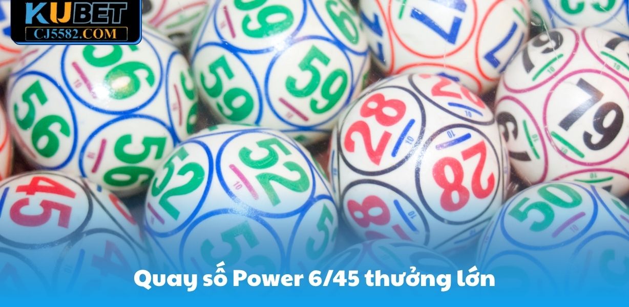 Quay số Power 6/45 thưởng lớn