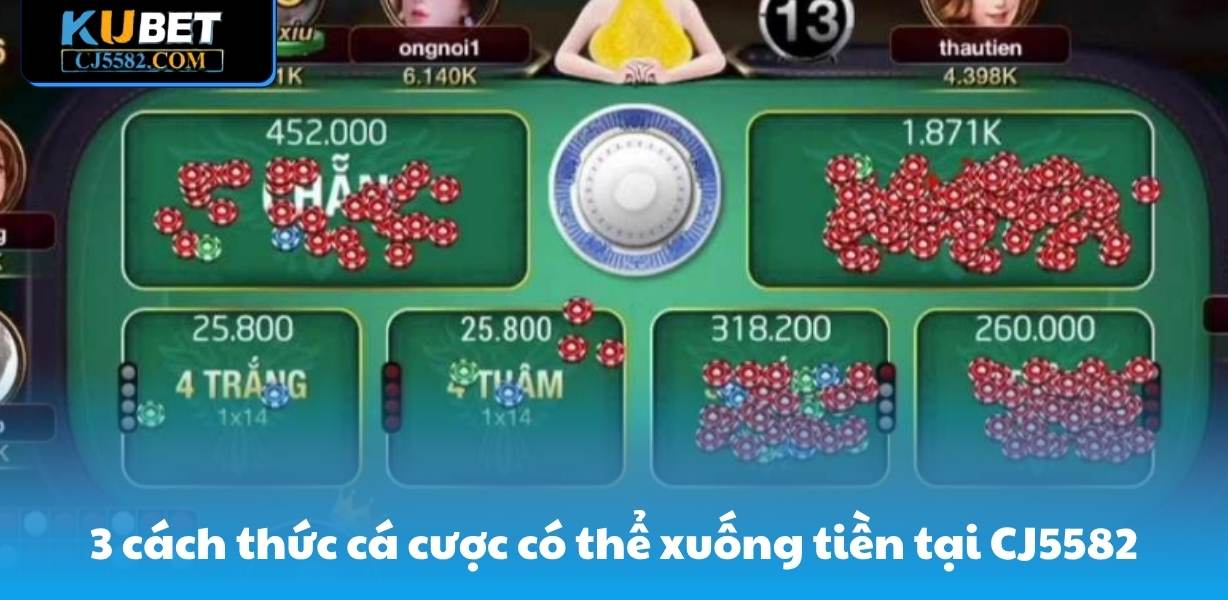 3 cách thức cá cược có thể xuống tiền tại CJ5582