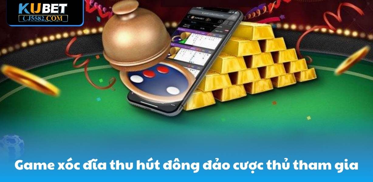 Game xóc đĩa luôn thu hút đông đảo cược thủ tham gia